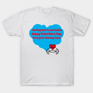 Healing hearts and bodies, Happy Valentine's Day from your therapy team T-Shirt